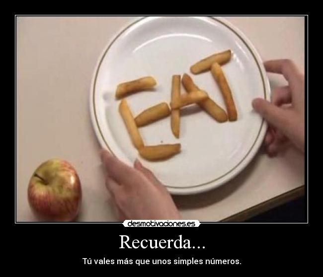 Recuerda... - Tú vales más que unos simples números.