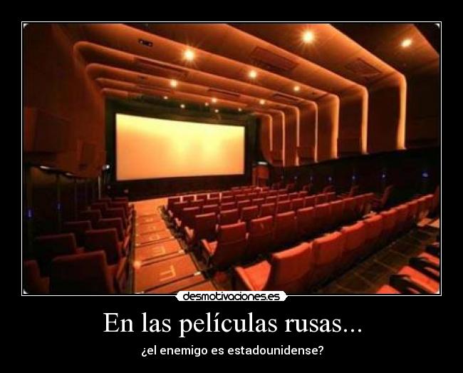En las películas rusas... -