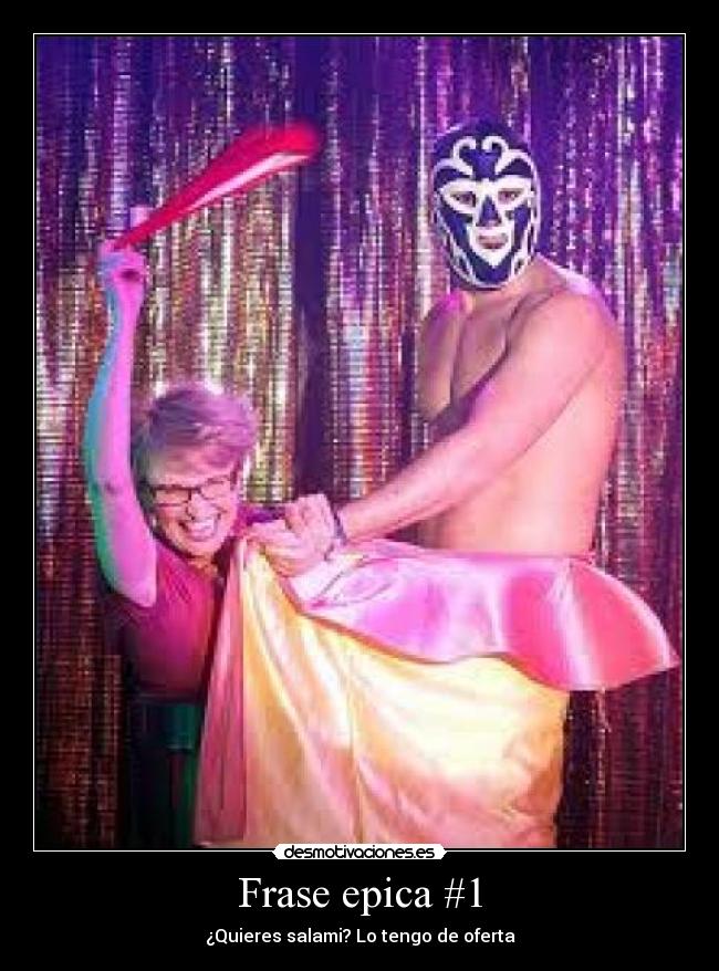 Frase epica #1 - ¿Quieres salami? Lo tengo de oferta