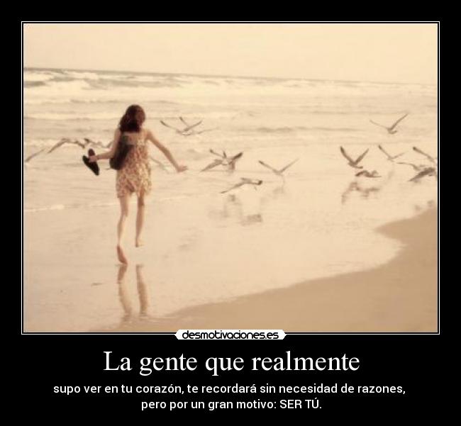 La gente que realmente -