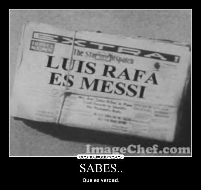 SABES.. - Que es verdad.