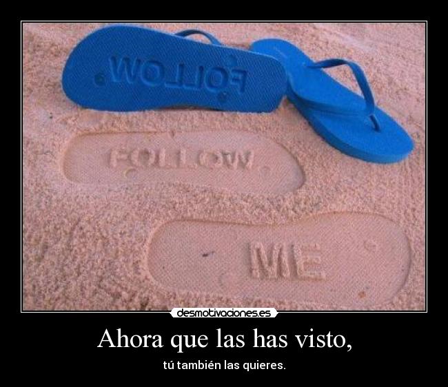 Ahora que las has visto, -