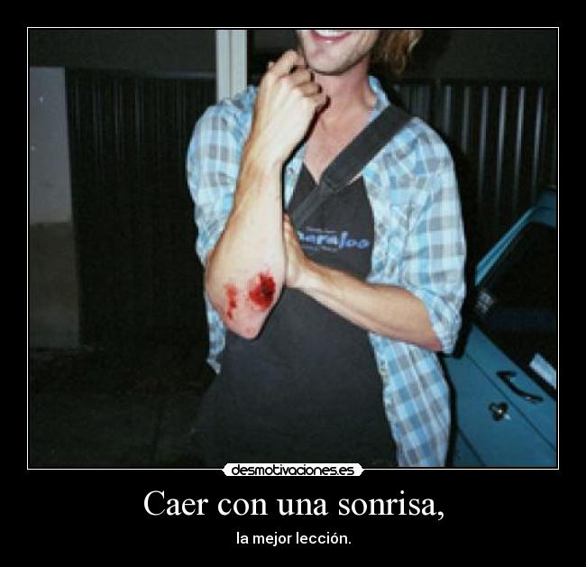 Caer con una sonrisa, - la mejor lección.