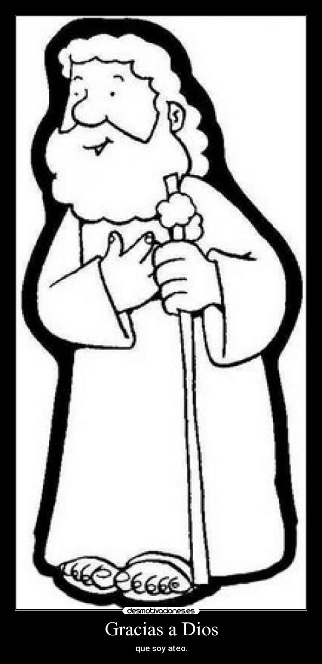 Gracias a Dios - que soy ateo.