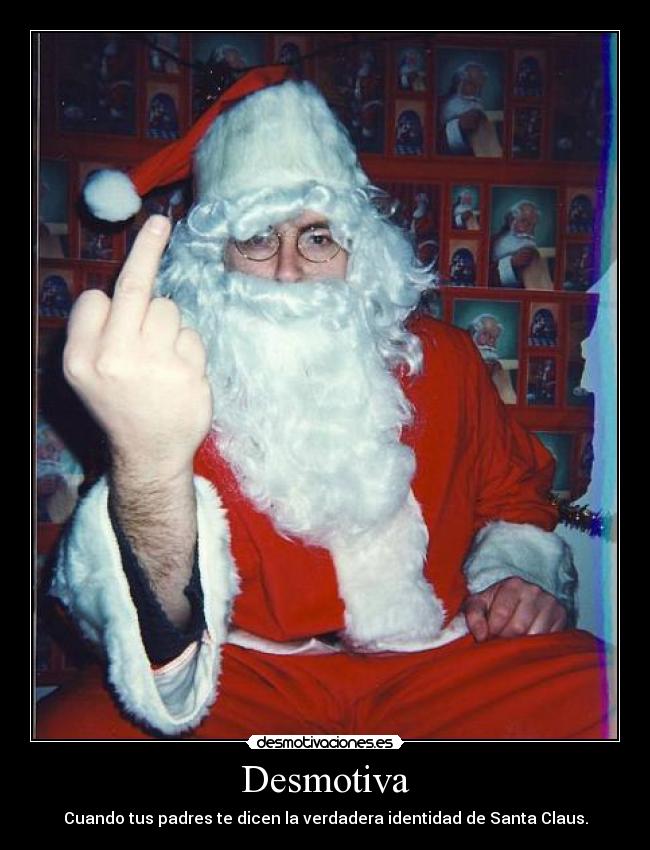 Desmotiva - Cuando tus padres te dicen la verdadera identidad de Santa Claus.