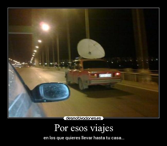 Por esos viajes - en los que quieres llevar hasta tu casa...