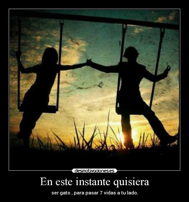 En este instante quisiera -