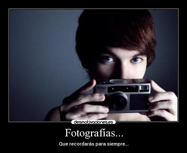 Fotografías... - Que recordarás para siempre...