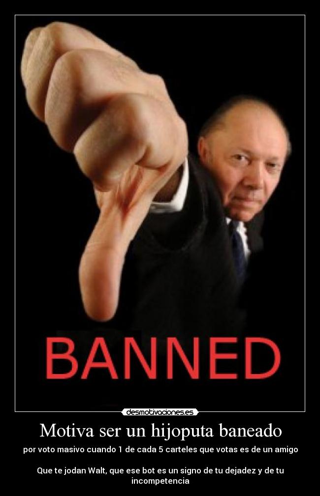 Motiva ser un hijoputa baneado - 