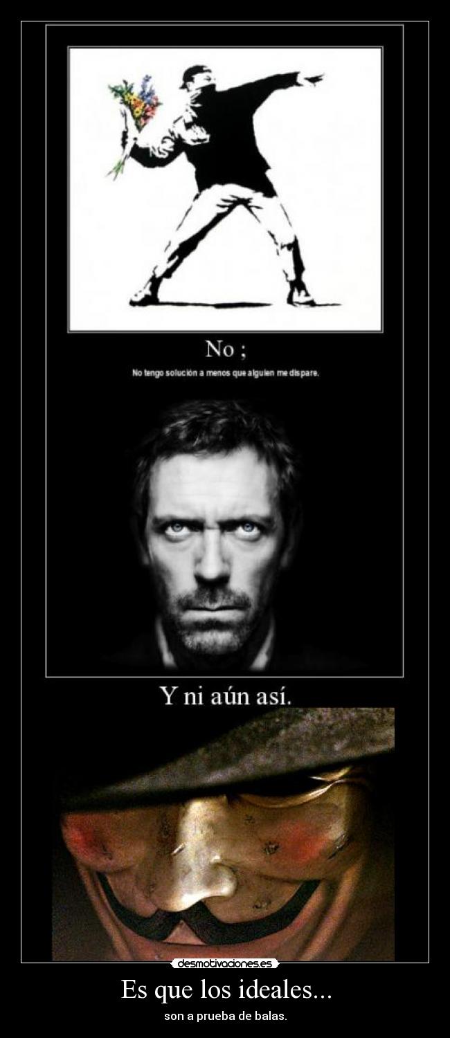 Es que los ideales... -