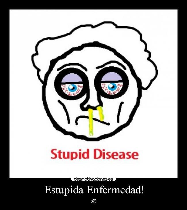Estupida Enfermedad! - 