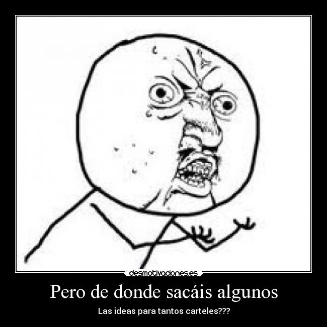 Pero de donde sacáis algunos - 