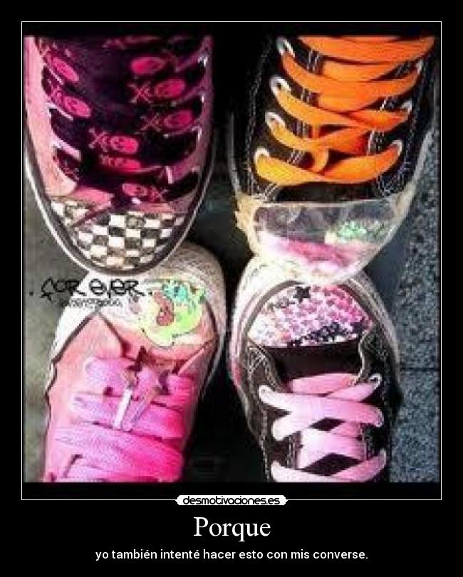 Porque - yo también intenté hacer esto con mis converse.