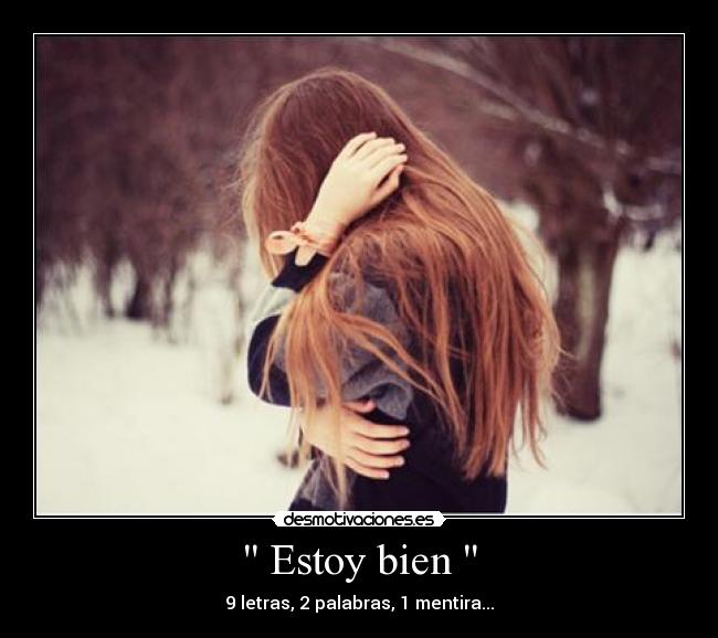 Estoy bien - 9 letras, 2 palabras, 1 mentira...