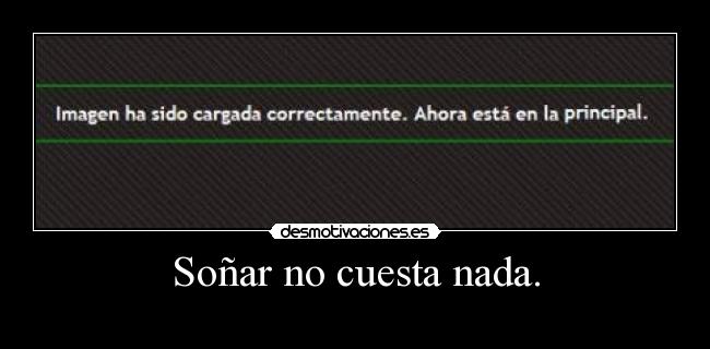 Soñar no cuesta nada. - 