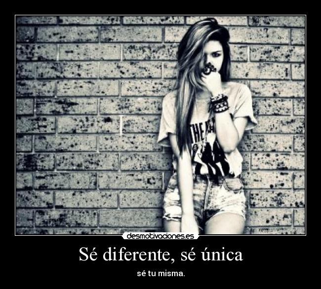 Sé diferente, sé única - 