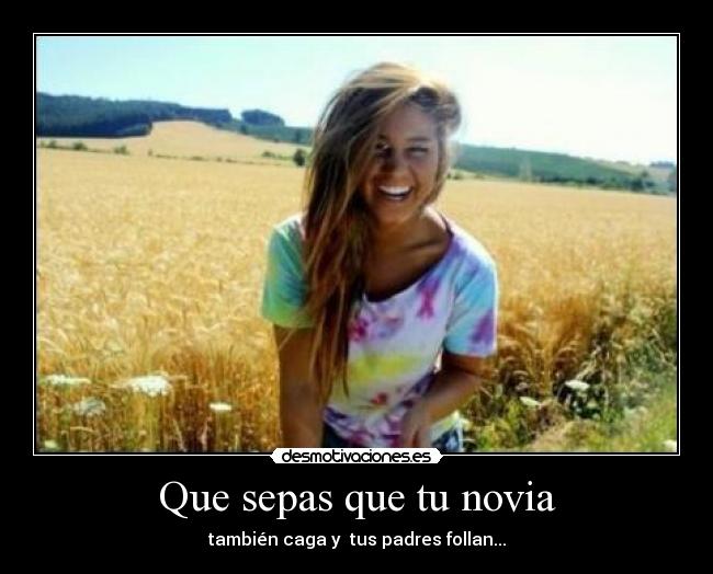 Que sepas que tu novia -