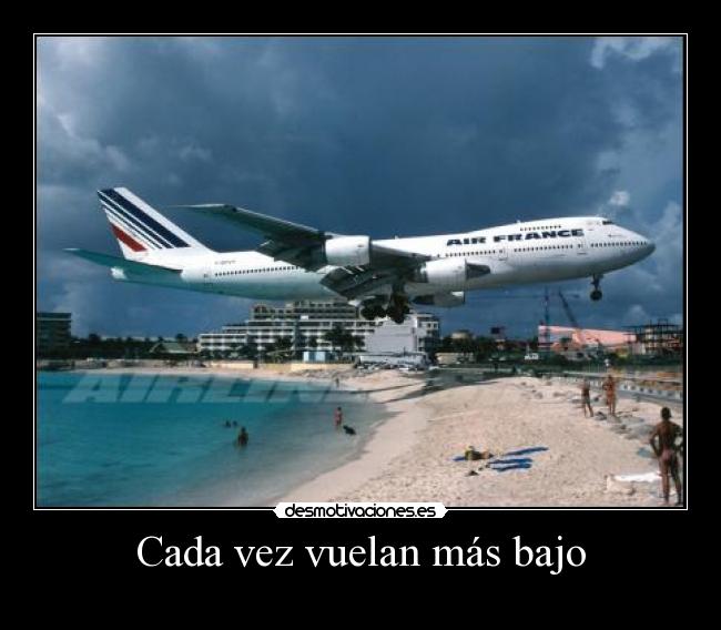 Cada vez vuelan más bajo -