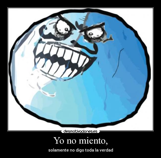 Yo no miento, -