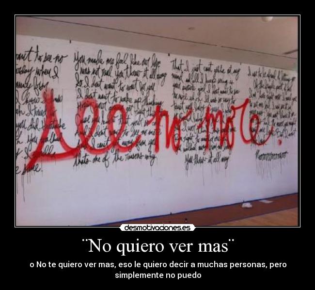 ¨No quiero ver mas¨ -