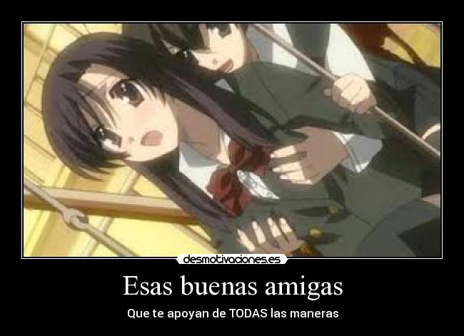 Esas buenas amigas - Que te apoyan de TODAS las maneras