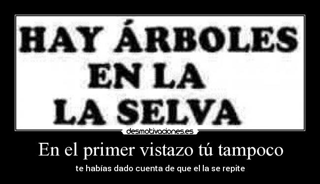 En el primer vistazo tú tampoco -