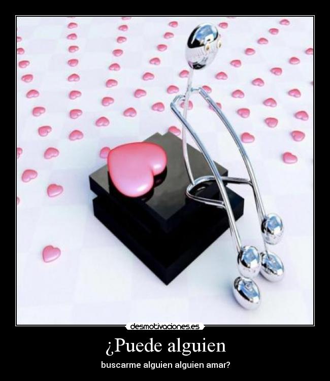 ¿Puede alguien - buscarme alguien alguien amar?