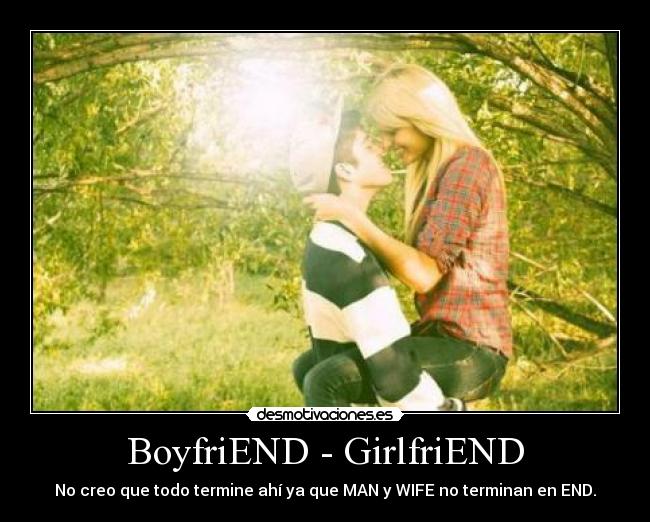 BoyfriEND - GirlfriEND - No creo que todo termine ahí ya que MAN y WIFE no terminan en END.