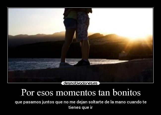 Por esos momentos tan bonitos -