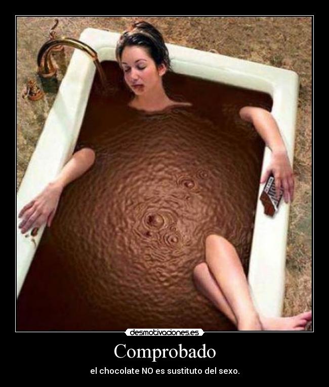 Comprobado - el chocolate NO es sustituto del sexo.