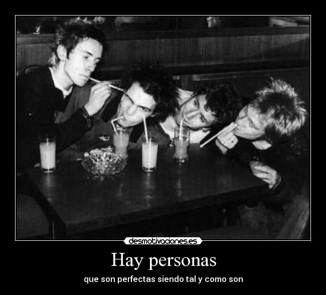 Hay personas - que son perfectas siendo tal y como son