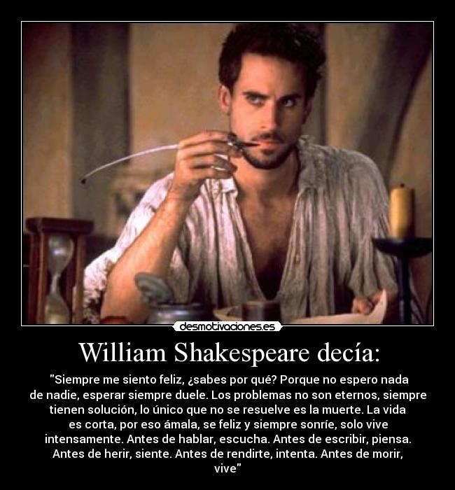 William Shakespeare decía: -