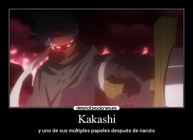 Kakashi - y uno de sus múltiples papeles después de naruto