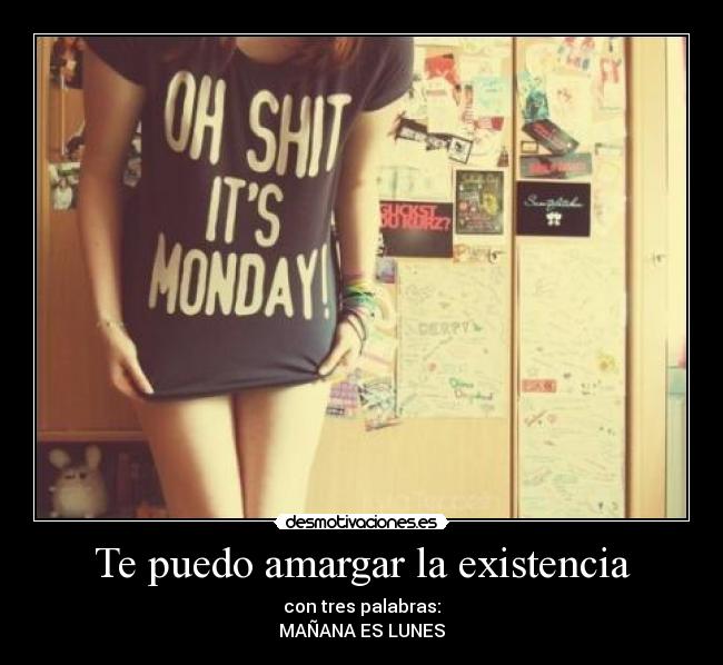 Te puedo amargar la existencia - 