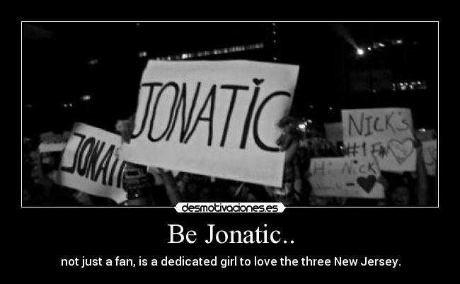 Be Jonatic.. - 