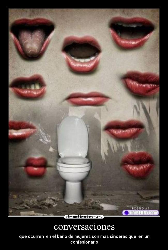 conversaciones - que ocurren en el baño de mujeres son mas sinceras que en un confesionario