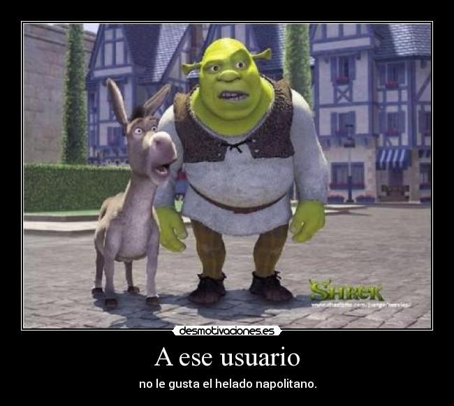carteles shrek burro usuario gusta helado napolitano desmotivaciones