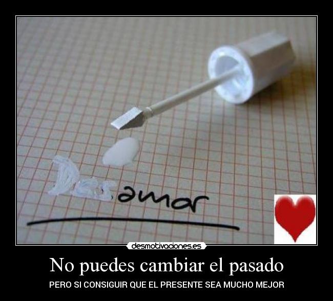 No puedes cambiar el pasado -