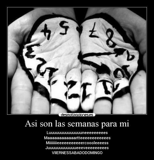 Asi son las semanas para mi -