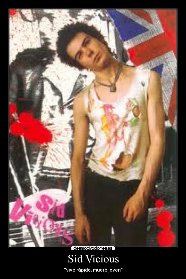 Sid Vicious - vive rápido, muere joven