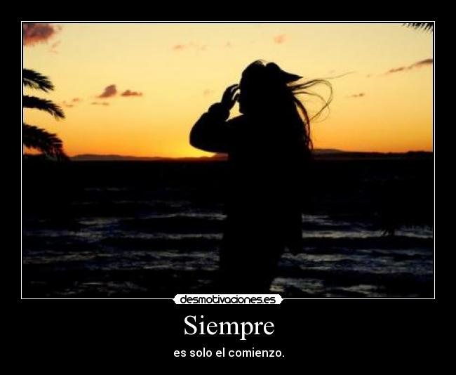 Siempre - es solo el comienzo.