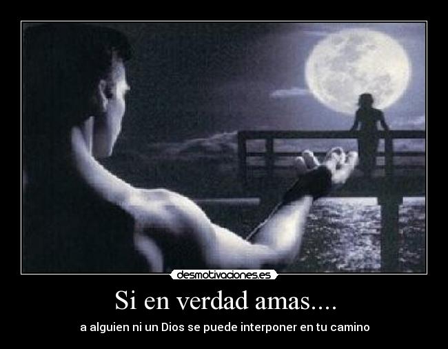 Si en verdad amas.... -