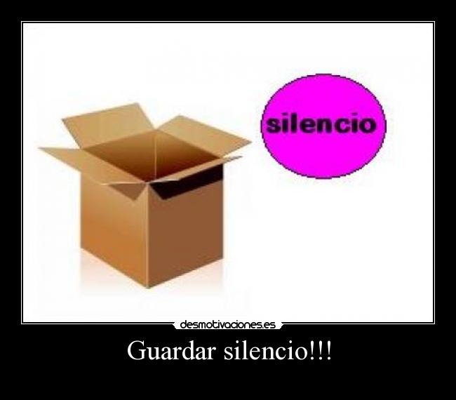 Guardar silencio!!! -
