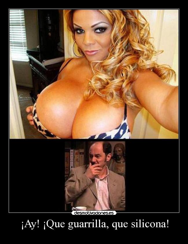 ¡Ay! ¡Que guarrilla, que silicona! - 
