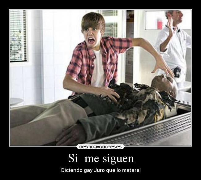 Si me siguen - Diciendo gay Juro que lo matare!