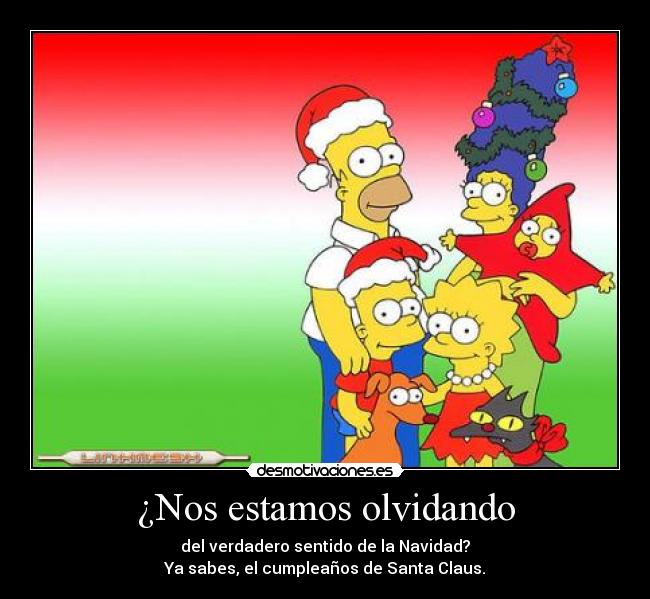 ¿Nos estamos olvidando - del verdadero sentido de la Navidad?
Ya sabes, el cumpleaños de Santa Claus.