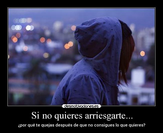 Si no quieres arriesgarte... - 