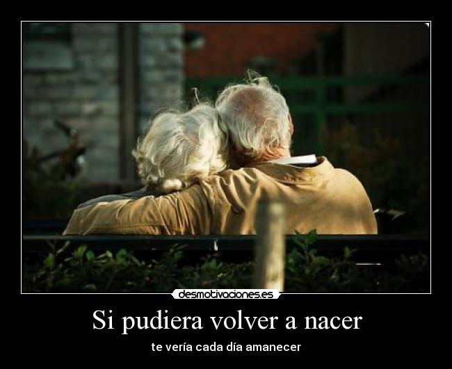 Si pudiera volver a nacer -