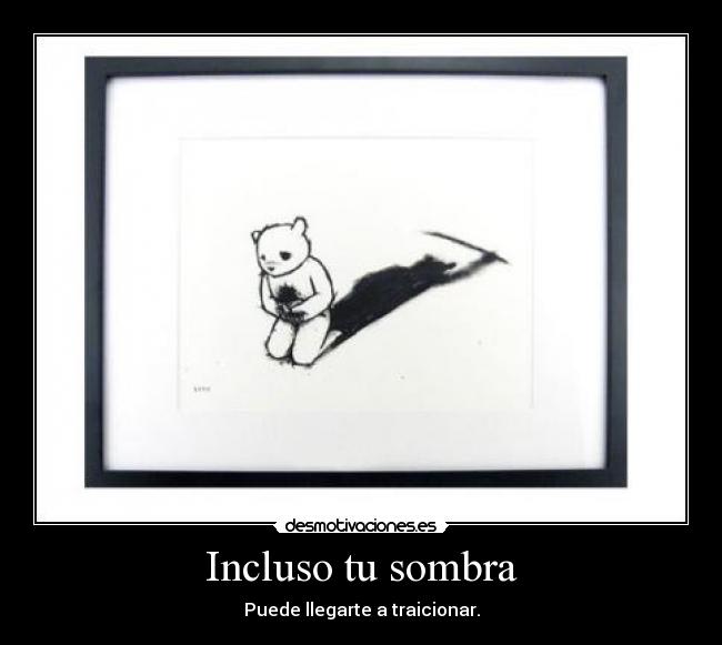 Incluso tu sombra - 