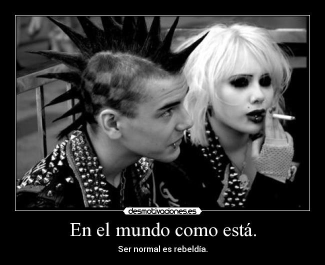 En el mundo como está. -